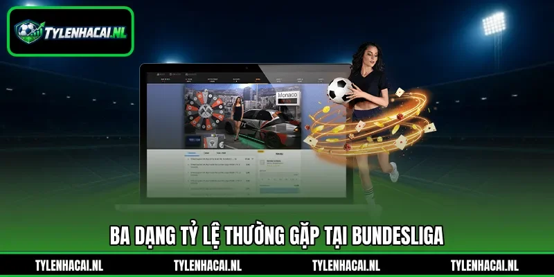 Ba dạng tỷ lệ thường gặp tại Bundesliga Ba dạng tỷ lệ thường gặp tại Bundesliga