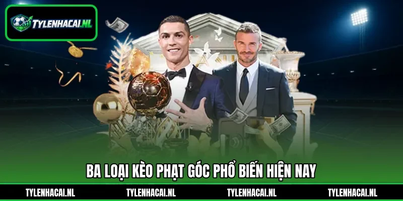 Ba loại kèo phạt góc phổ biến hiện nay
