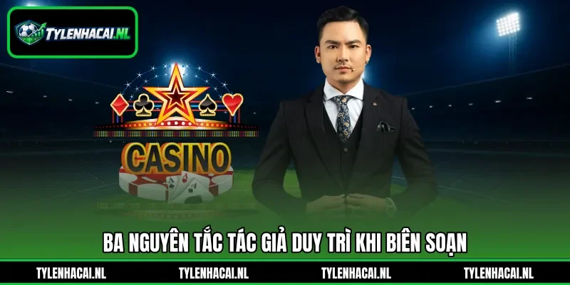 Ba nguyên tắc tác giả duy trì khi biên soạn Ba nguyên tắc tác giả duy trì khi biên soạn