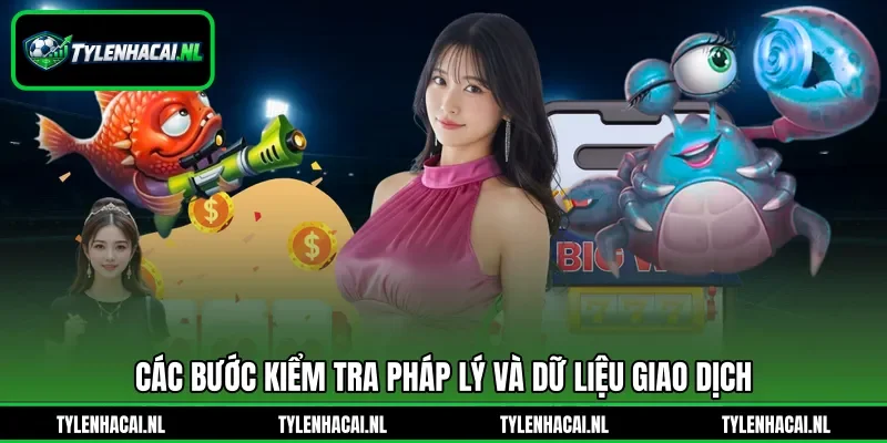 Các bước kiểm tra pháp lý và dữ liệu giao dịch Các bước kiểm tra pháp lý và dữ liệu giao dịch