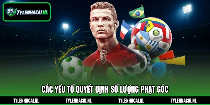Các yếu tố quyết định số lượng phạt góc