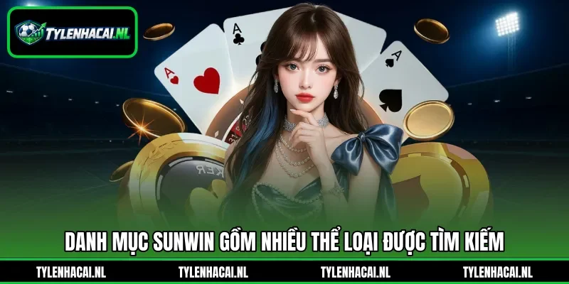 Danh&nbsp;mục Sunwin gồm nhiều thể loại được tìm kiếm