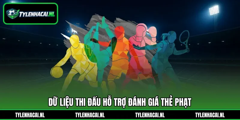 Dữ liệu thi đấu hỗ trợ đánh giá thẻ phạt Dữ liệu thi đấu hỗ trợ đánh giá thẻ phạt