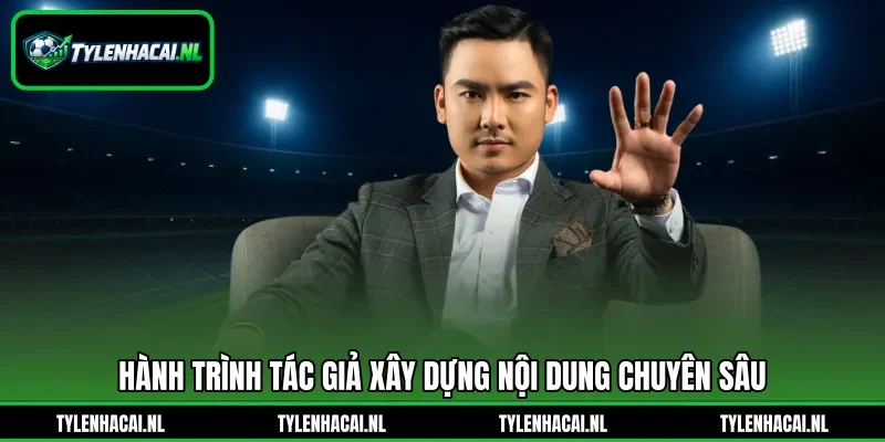 Hành trình tác giả xây dựng nội dung chuyên sâu Hành trình tác giả xây dựng nội dung chuyên sâu