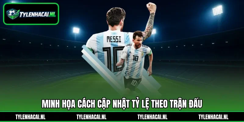 Minh họa cách cập nhật tỷ lệ theo trận đấu Minh họa cách cập nhật tỷ lệ theo trận đấu