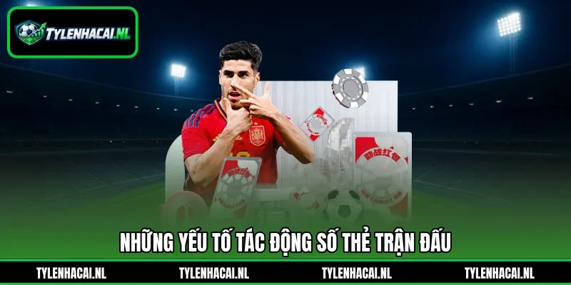 Những yếu tố tác động số thẻ trận đấu