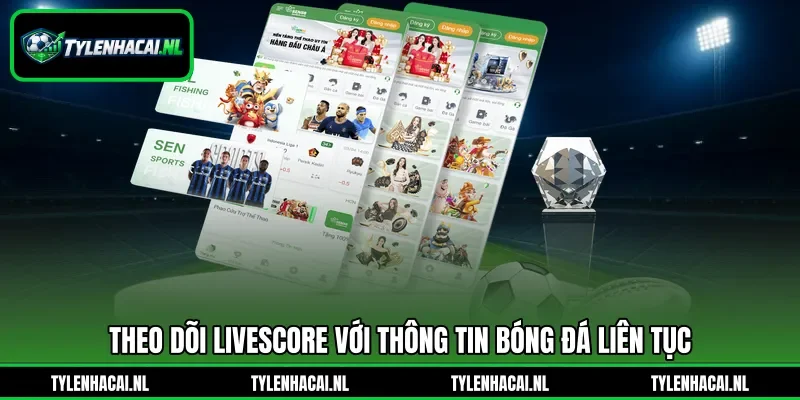 Theo dõi livescore với thông tin bóng đá liên tục Theo dõi livescore với thông tin bóng đá liên tục