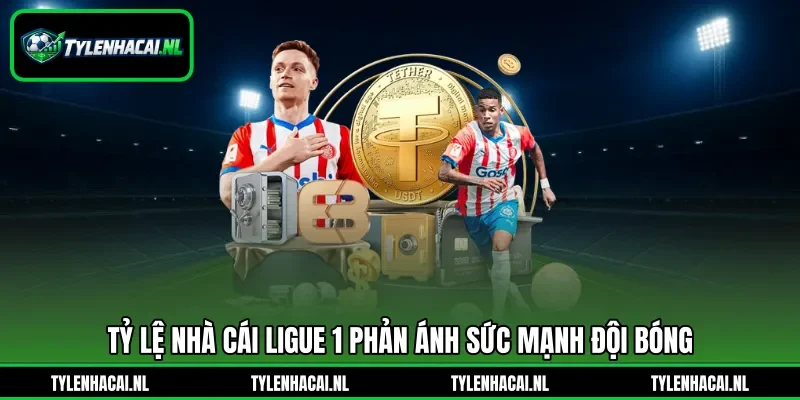 Tỷ lệ nhà cái Ligue 1 phản ánh sức mạnh đội bóng Tỷ lệ nhà cái Ligue 1 phản ánh sức mạnh đội bóng